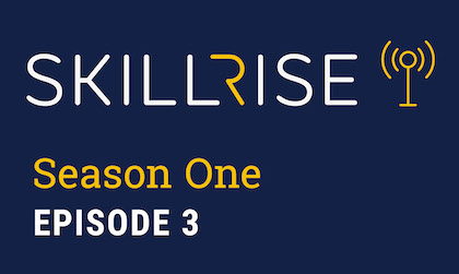 SkillRise Podcast Season 1 Episode 3
