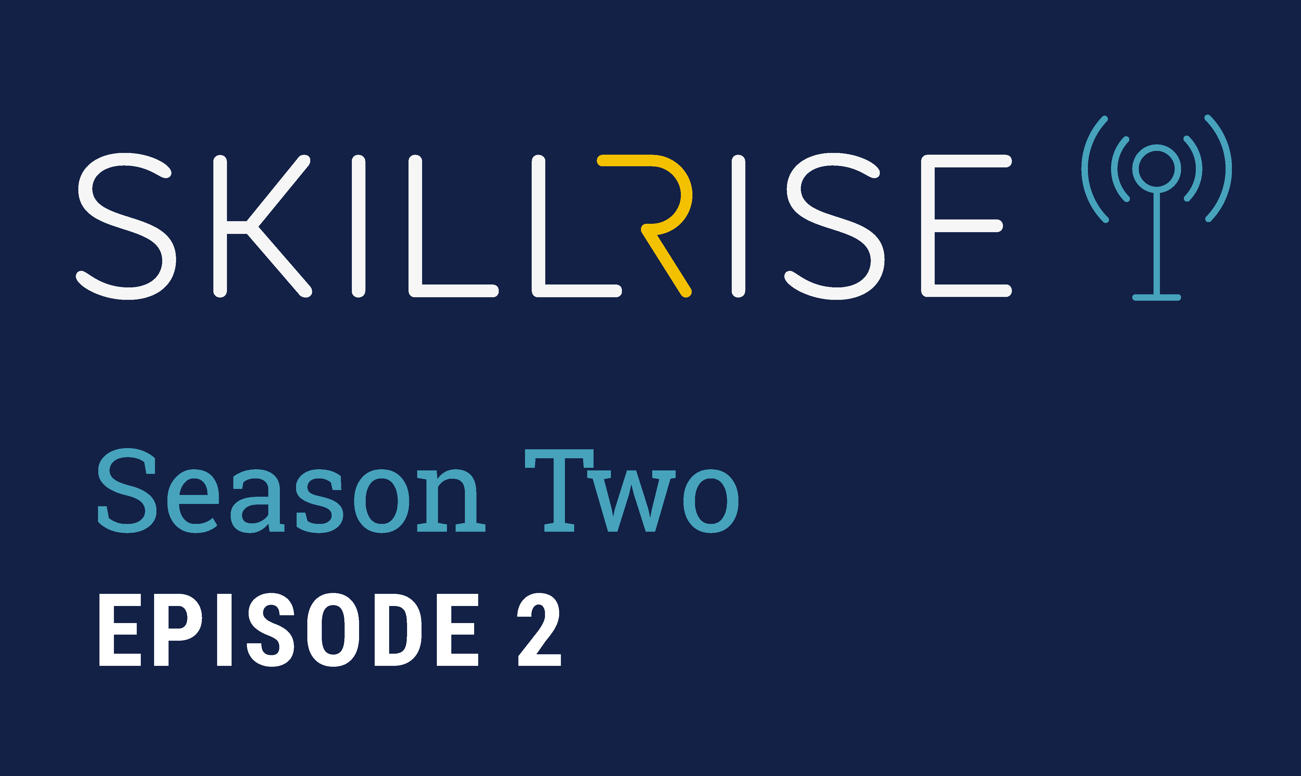 SkillRise Podcast Season 2 Episode 2